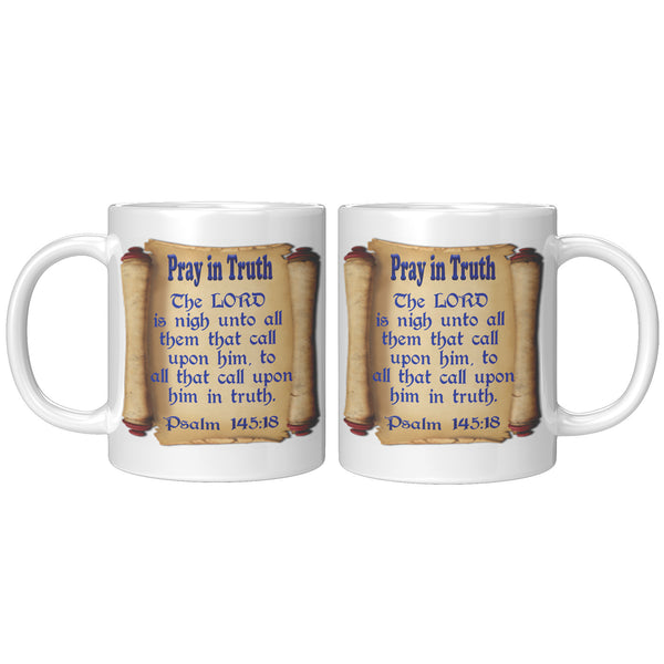 PRAY IN TRUTH  -PSALM 145:18