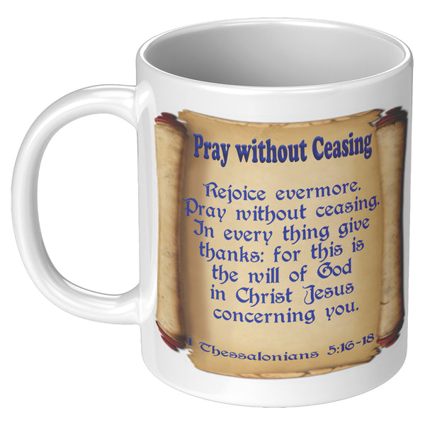 PRAY WITHOUT CEASING  -1 THESSALONIANS 5:16 to 18
