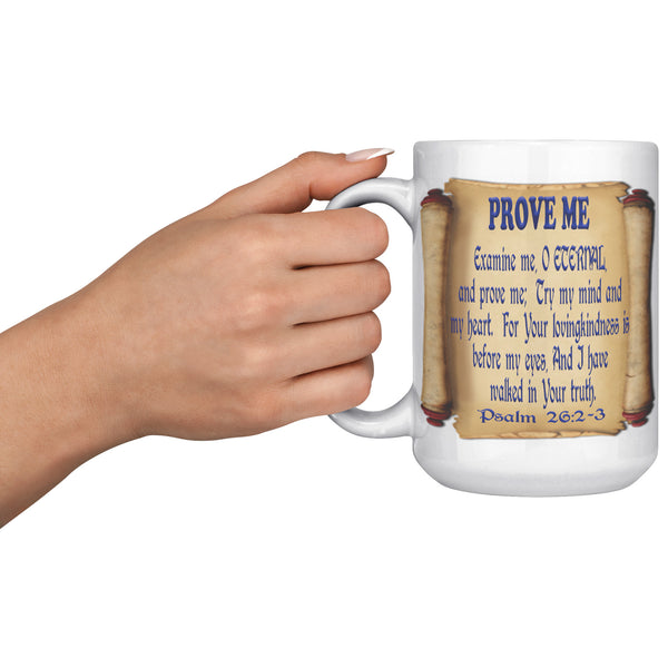 PROVE ME  -PSALM 26:2 & 3