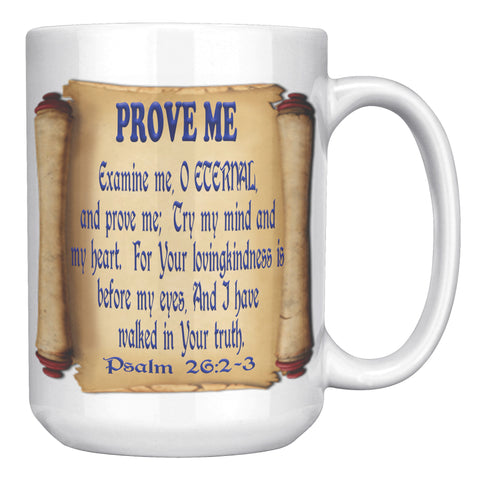 PROVE ME  -PSALM 26:2 & 3