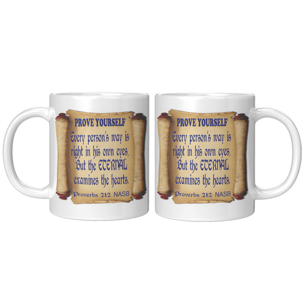 PROVE YOURSELf  -Proverbs 21:2