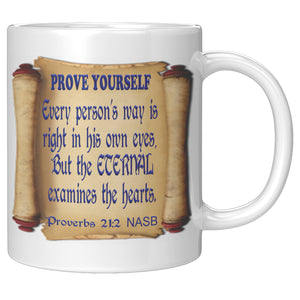 PROVE YOURSELf  -Proverbs 21:2
