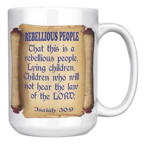 REBELLIOUS PEOPLE  -PROPHECY NOT  -ISAIAH 30:9  -ISAIAH 30:10