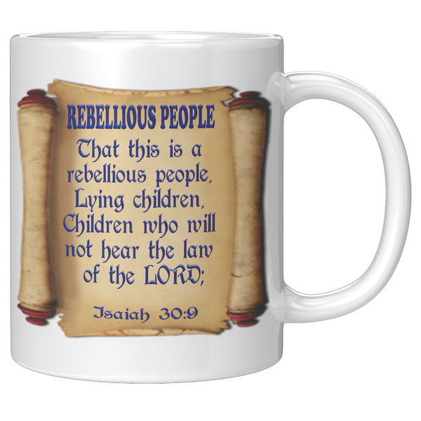 REBELLIOUS PEOPLE  -PROPHECY NOT  -ISAIAH 30:9  -ISAIAH 30:10