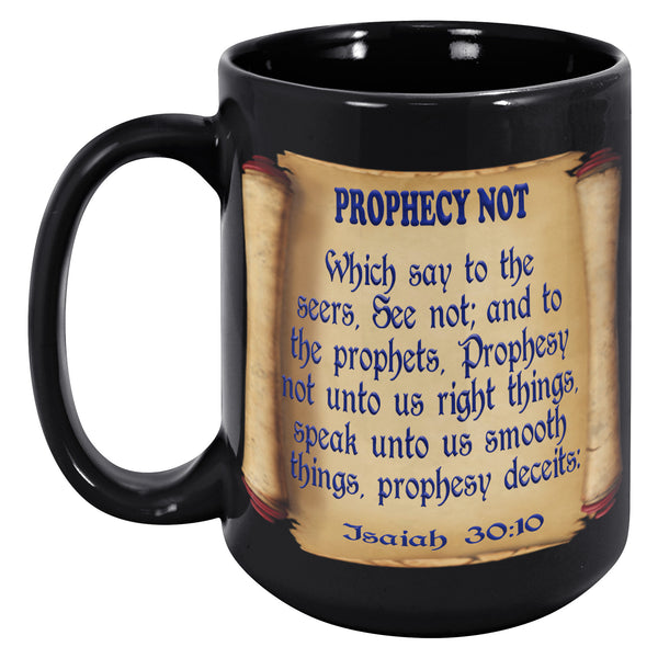 REBELLIOUS PEOPLE  -PROPHESY NOT  -ISAIAH 30:9  -ISAIAH 30:10