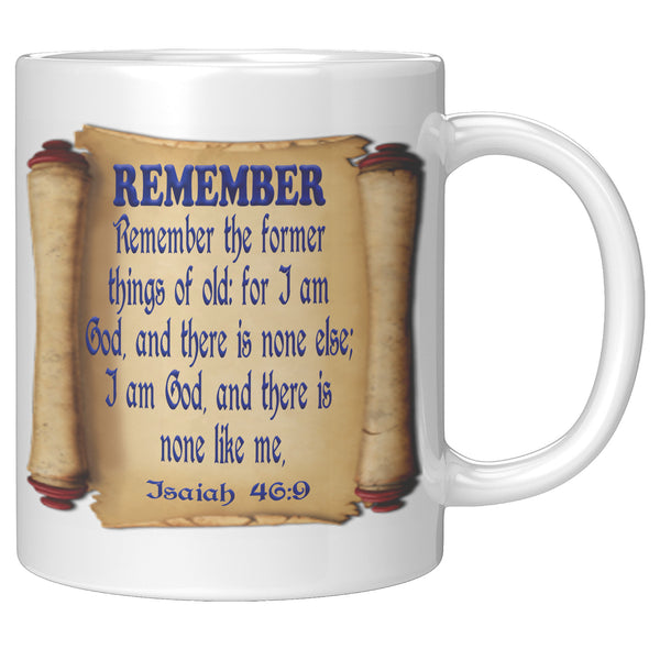 REMEMBER  -DECLARING  -ISAIAH 46:9  -ISAIAH 46:10