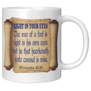 RIGHT IN YOUR EYES  -Proverbs 12:15