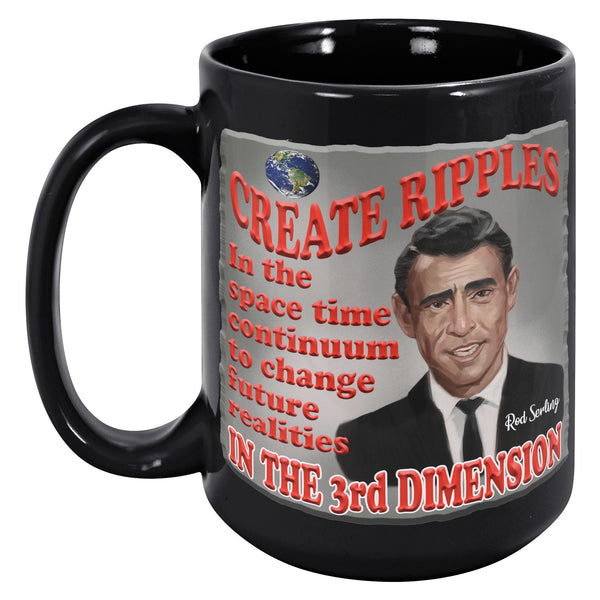 ROD SERLING  -"CREATE RIPPLES IN THE SPACE TIME CONTINUUM TO CHANGE THE FUTURE REALITIES IN THE 3RD DIMENSION"