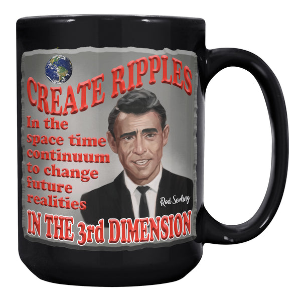 ROD SERLING  -"CREATE RIPPLES IN THE SPACE TIME CONTINUUM TO CHANGE THE FUTURE REALITIES IN THE 3RD DIMENSION"