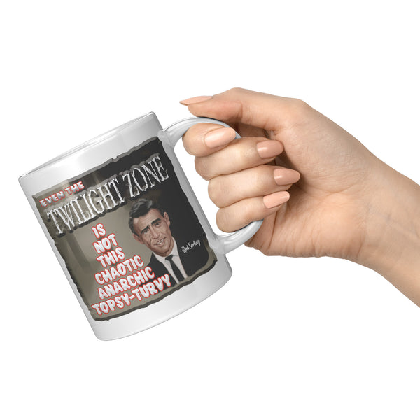 ROD SERLING  -"EVEN THE TWILIGHT ZONE IS NOT THIS CHAOTIC, ANARCHIC, TOPSY-TURVY"