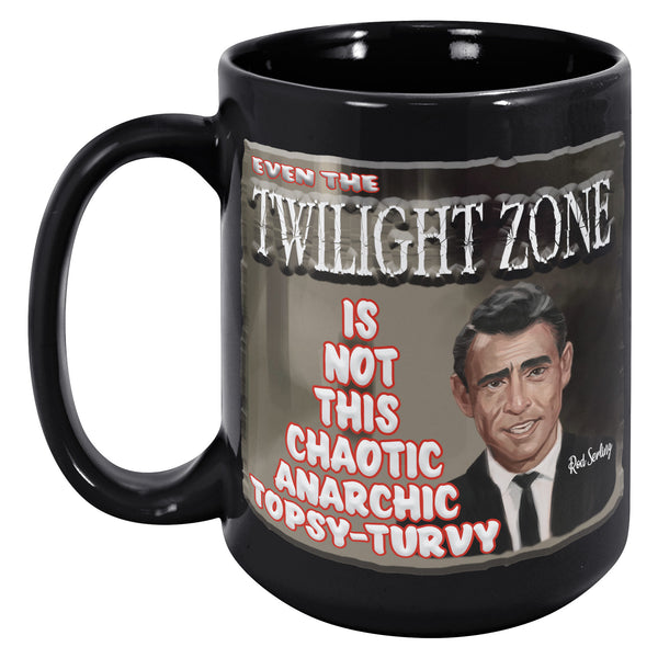 ROD SERLING  -EVEN THE TWILIGHT ZONE IS NOT THIS CHAOTIC, ANARCHIC, TOPSY-TURVY