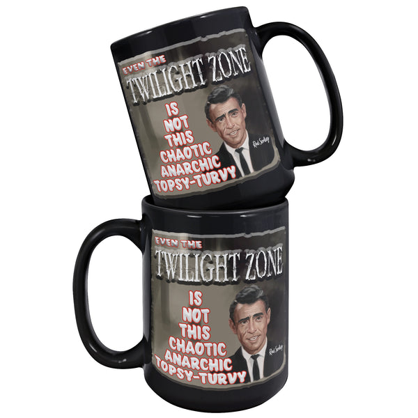 ROD SERLING  -EVEN THE TWILIGHT ZONE IS NOT THIS CHAOTIC, ANARCHIC, TOPSY-TURVY