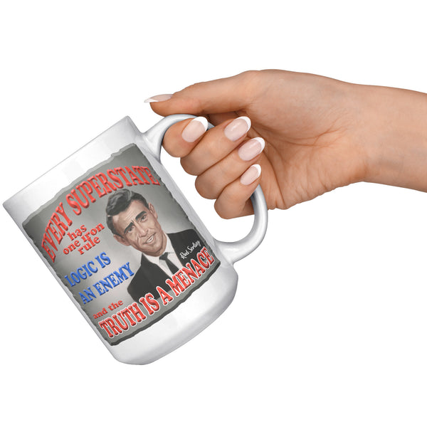 ROD SERLING  -"EVERY SUPERSTATE HAS ONE IRON RULE. LOGIC IS AN ENEMY AND THE TRUTH IS A MENACE"