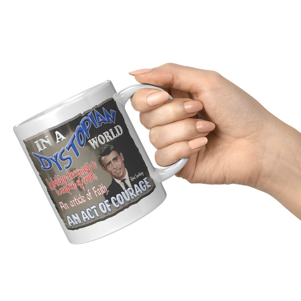 ROD SERLING  -"IN A DYSTOPIAN WORLD WRITING BECOMES A WEAPON OF TRUTH, AN ARTICLE OF FAITH, AN ACT OF COURAGE