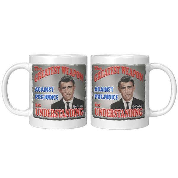ROD SERLING  -"THE GREATEST WEAPON AGAINST PREJUDICE IS UNDERSTANDING"