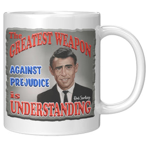 ROD SERLING  -"THE GREATEST WEAPON AGAINST PREJUDICE IS UNDERSTANDING"