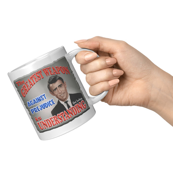 ROD SERLING  -"THE GREATEST WEAPON AGAINST PREJUDICE IS UNDERSTANDING"