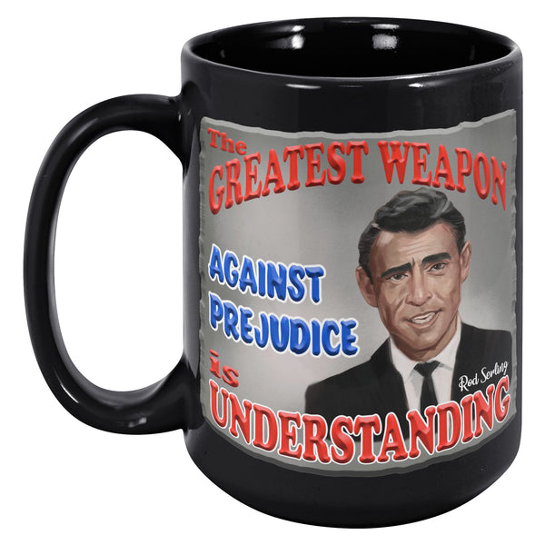 ROD SERLING  -"THE GREATEST WEAPON AGAINST PREJUDICE IS UNDERSTANDING"