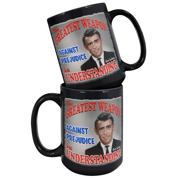 ROD SERLING  -"THE GREATEST WEAPON AGAINST PREJUDICE IS UNDERSTANDING"