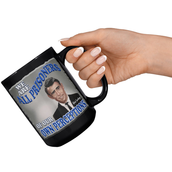 ROD SERLING  -"WE ARE ALL PRISONERS OF OUR OWN PERCEPTIONS"