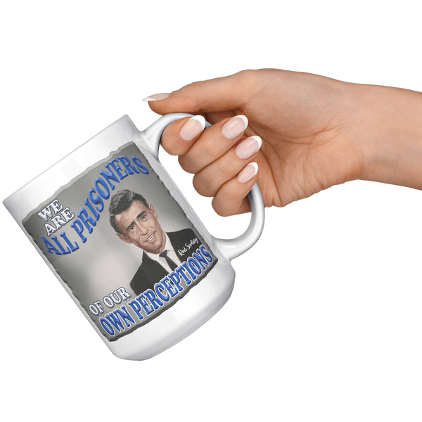 ROD SERLING  -"WE ARE ALL PRISONERS OF OUR OWN PERCEPTIONS"
