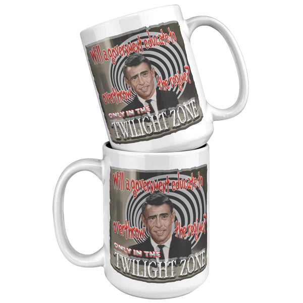 ROD SERLING  -"WILL THE GOVERNMENT EDUCATE TO OVERTHROW THE REGIME"?  ONLY IN THE TWILIGHT ZONE