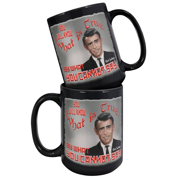 ROD SERLING  -YOU WILL KNOW WHAT IS TRUE BY WHAT YOU CANNOT SAY