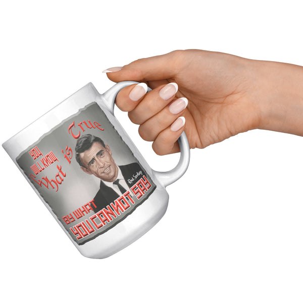 ROD SERLING  -YOU WILL KNOW WHAT IS TRUE BY WHAT YOU CANNOT SAY