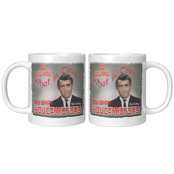 ROD SERLING  -YOU WILL KNOW WHAT IS TRUE BY WHAT YOU CANNOT SAY