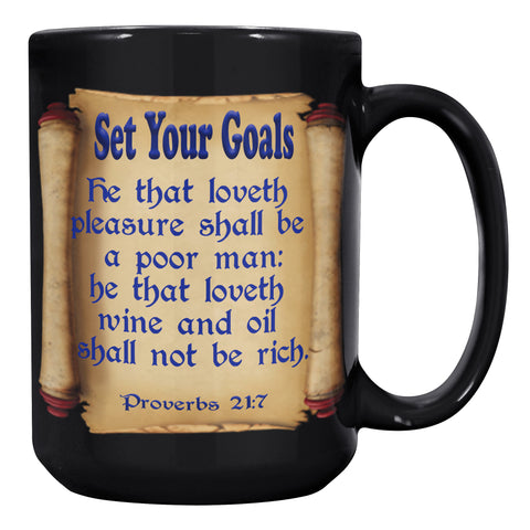 SET YOUR GOALS  -PROVERBS 21:7