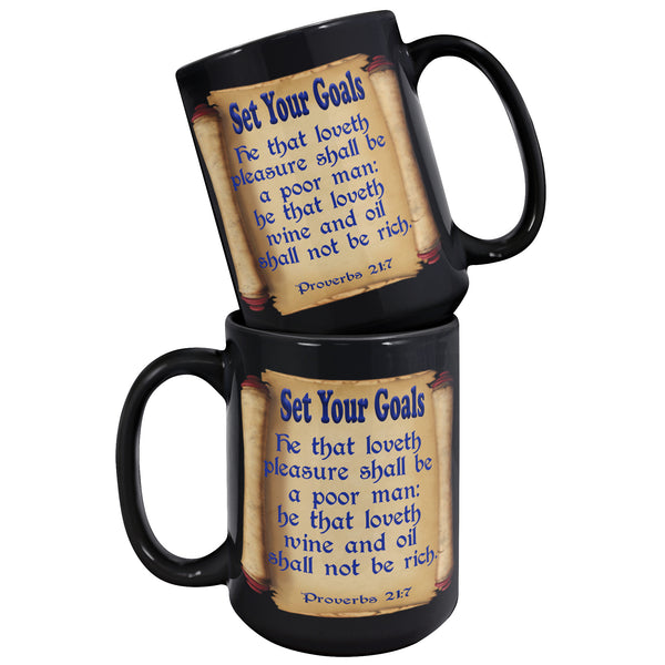 SET YOUR GOALS  -PROVERBS 21:7