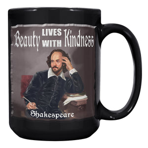 SHAKESPEARE  -"BEAUTY LIVES WITH KINDNESS"