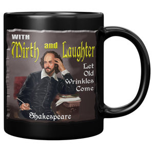 SHAKESPEARE  -"WITH MIRTH AND LAUGHTER LET OLD WRINKLES COME"