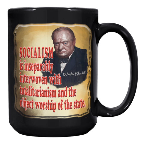 WINSTON CHURCHILL  -SOCIALISM  -IS INSEPARABLY INTERWOVEN WITH TOTALITARIANISM AND THE OBJECT WORSHIP OF THE STATE