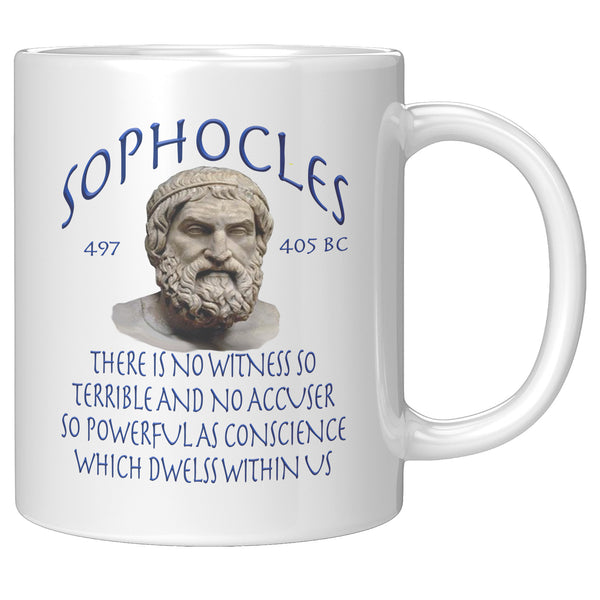 SOPHOCLES  -THERE IS NO WITNESS SO TERRIBLE AND NO ACCUSER SO POWERFUL AS CONSCIENCE WHICH DWELLS WITHIN US