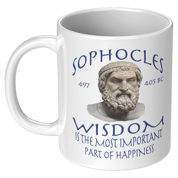 SOPHOCLES  -WISDOM IS THE MOST IMPORTANT PART OF HAPPINESS