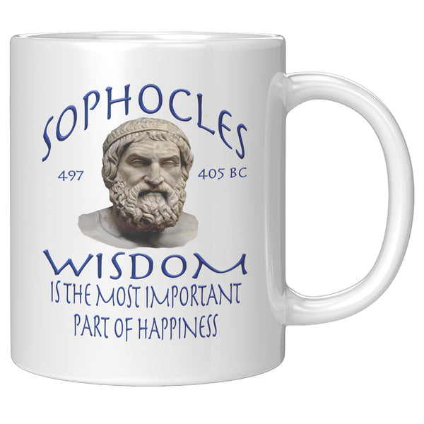 SOPHOCLES  -WISDOM IS THE MOST IMPORTANT PART OF HAPPINESS