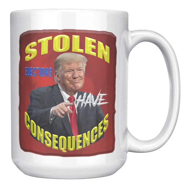 STOLEN ELECTIONS HAVE CONSEQUENCES