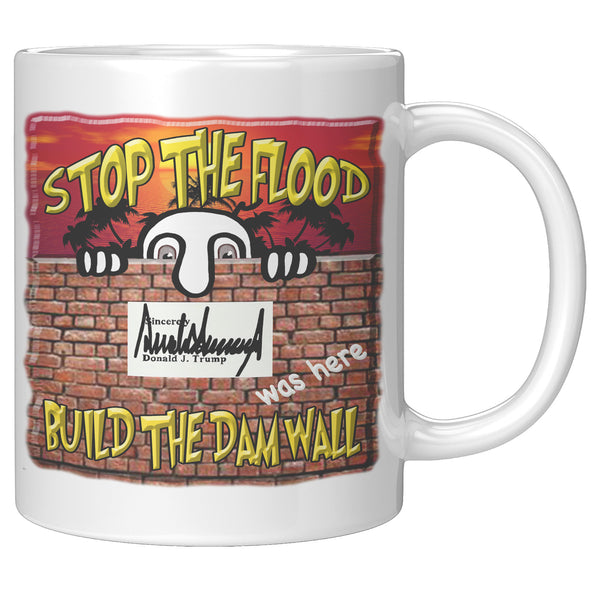 STOP[ THE FLOOD  -BUILD THE DAM WALL