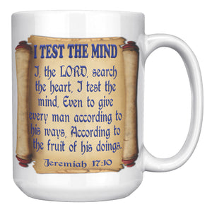 TEST THE MIND. -Jeremiah 17:10