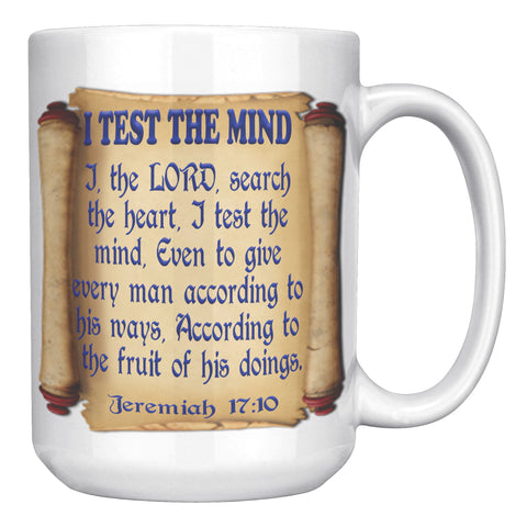 TEST THE MIND. -Jeremiah 17:10