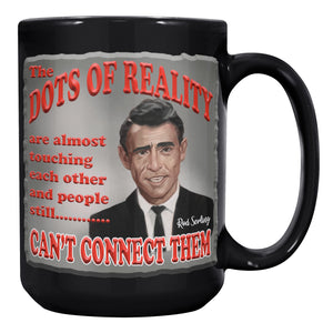 ROD SERLING  -THE DOTS OF REALITY ARE ALMOST TOUCHING AND PEOPLE STILL CAN'T CONNECT THEM""