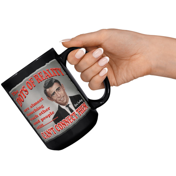 ROD SERLING  -"THE DOTS OF REALITY ARE ALMOST TOUCHING AND PEOPLE STILL CAN'T CONNECT THEM"