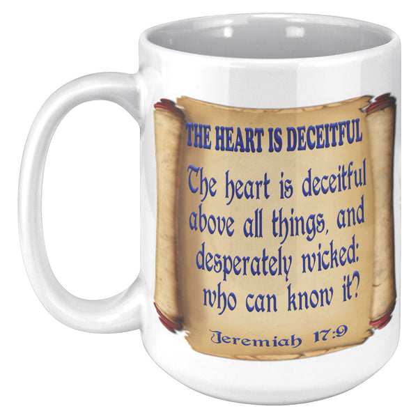 THE HEART IS DECEITFUL   -Jeremiah 17:9
