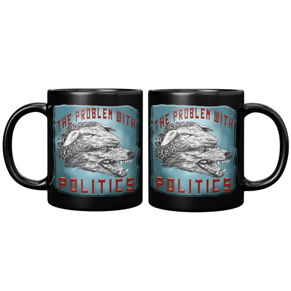 THE PROBLEM WITH POLITICS
