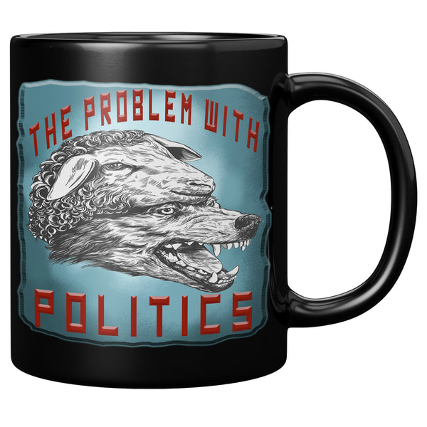 THE PROBLEM WITH POLITICS
