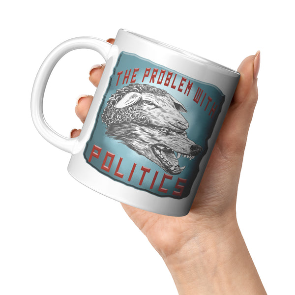 THE PROBLEM WITH POLITICS