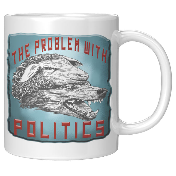 THE PROBLEM WITH POLITICS