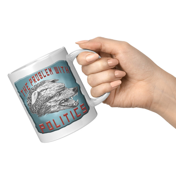 THE PROBLEM WITH POLITICS