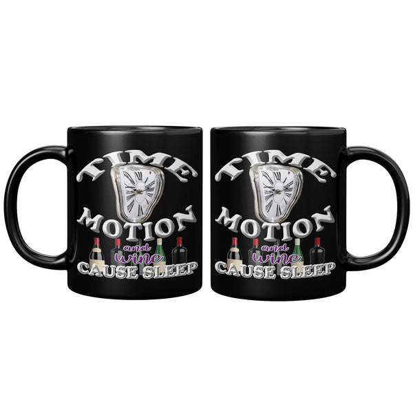 TIME  -MOTION  -AND WINE  -CAUSE SLEEP